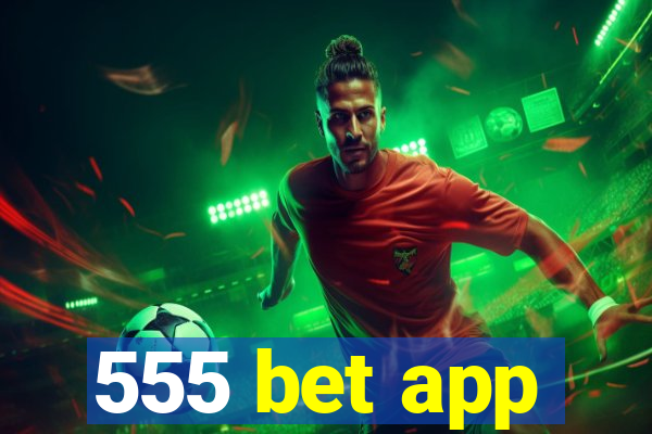 555 bet app