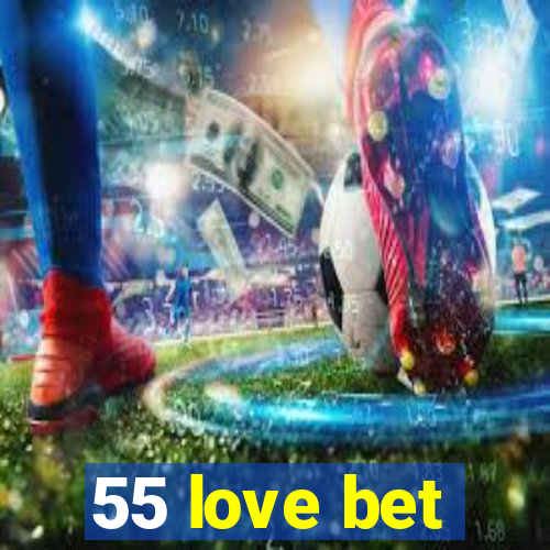 55 love bet