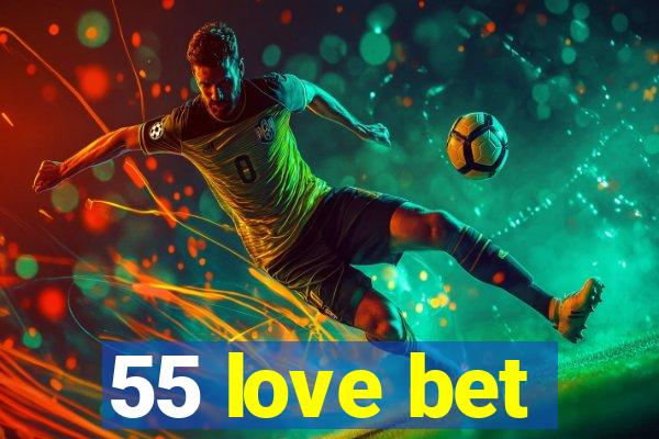 55 love bet