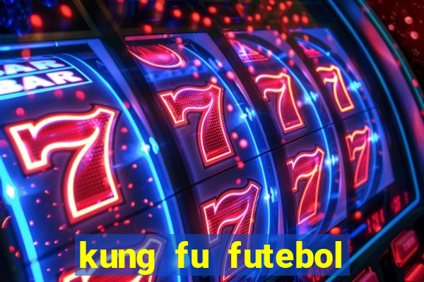 kung fu futebol clube online