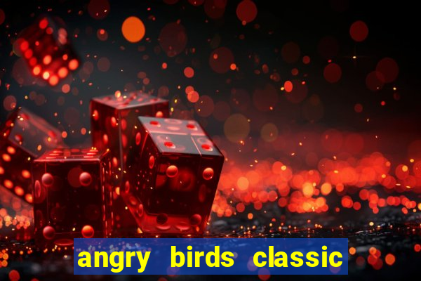 angry birds classic 1.0 apk