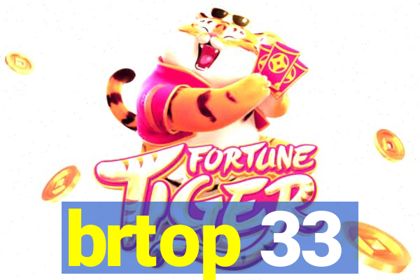 brtop 33