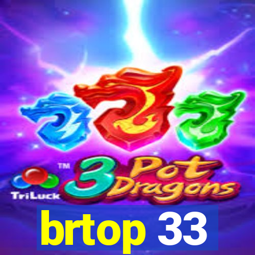 brtop 33