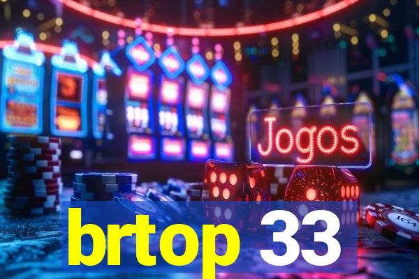 brtop 33