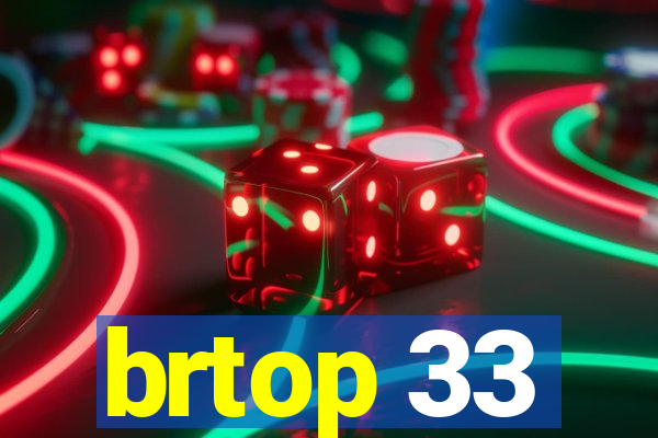 brtop 33