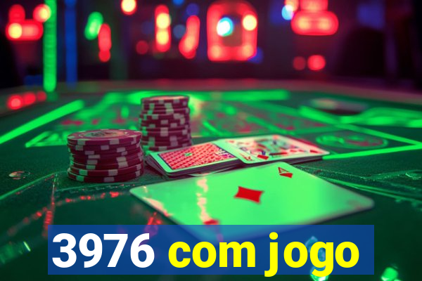 3976 com jogo