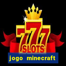 jogo minecraft pocket edition