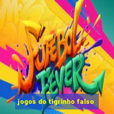 jogos do tigrinho falso