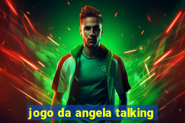 jogo da angela talking