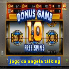 jogo da angela talking