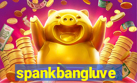 spankbangluve