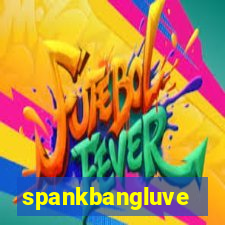 spankbangluve