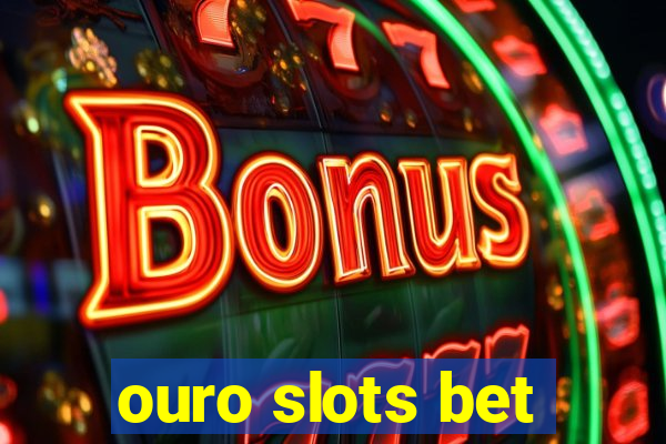 ouro slots bet