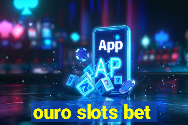 ouro slots bet