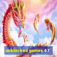 unblocked games 67