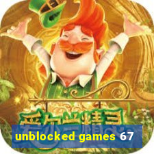 unblocked games 67