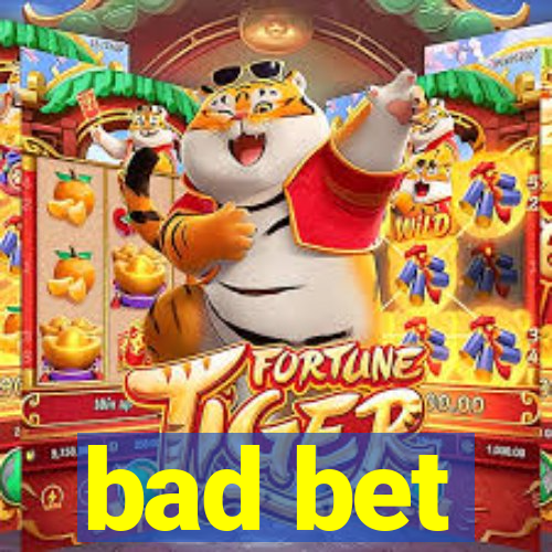 bad bet