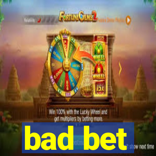 bad bet