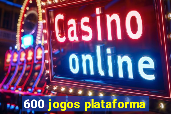 600 jogos plataforma