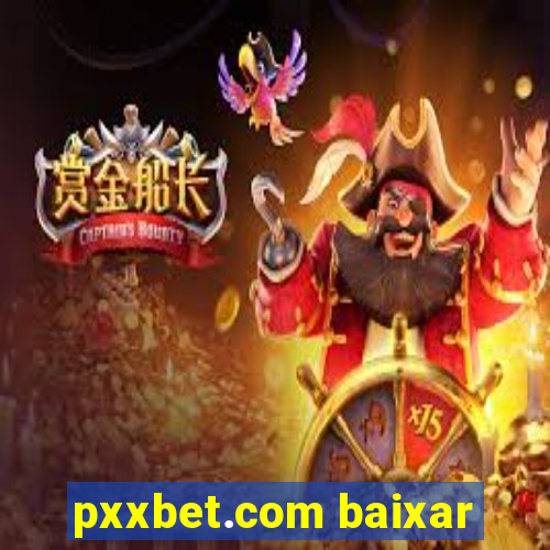 pxxbet.com baixar