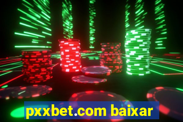 pxxbet.com baixar