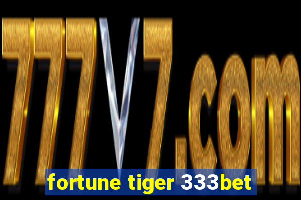 fortune tiger 333bet