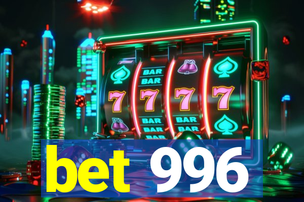 bet 996