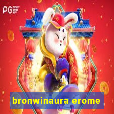 bronwinaura erome