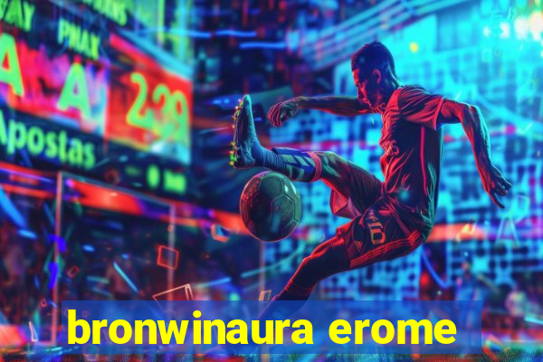 bronwinaura erome