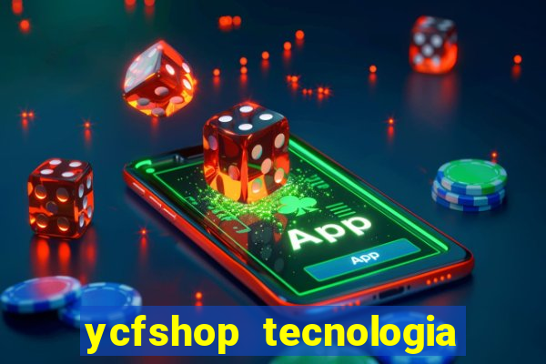 ycfshop tecnologia em ecommerce ltda jogos