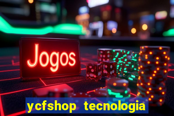 ycfshop tecnologia em ecommerce ltda jogos