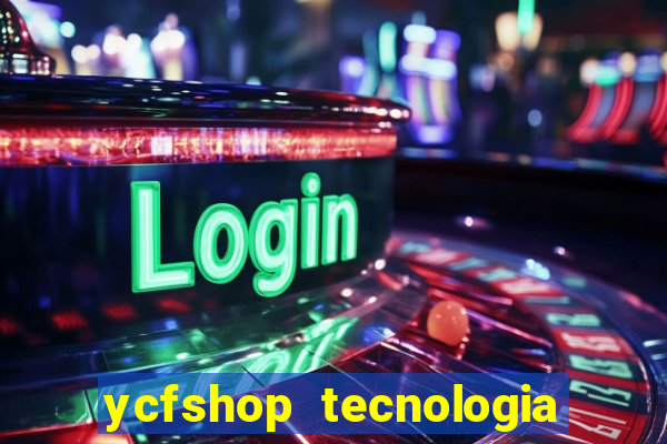 ycfshop tecnologia em ecommerce ltda jogos