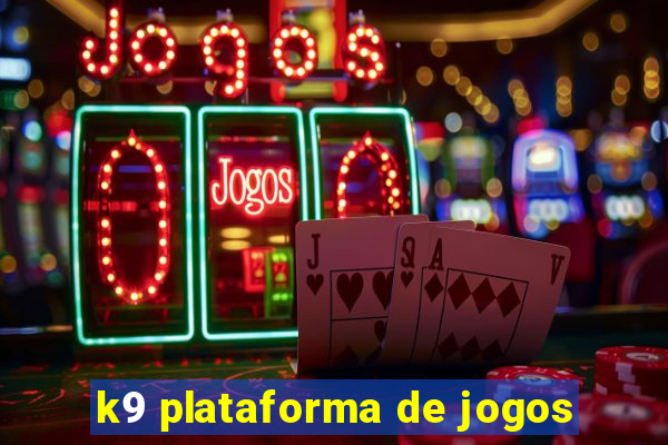 k9 plataforma de jogos