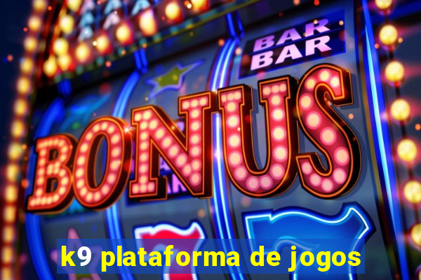 k9 plataforma de jogos