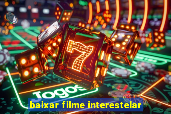 baixar filme interestelar