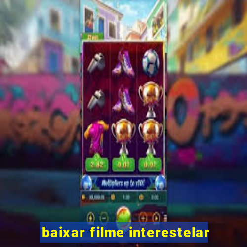 baixar filme interestelar