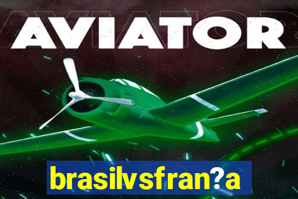 brasilvsfran?a