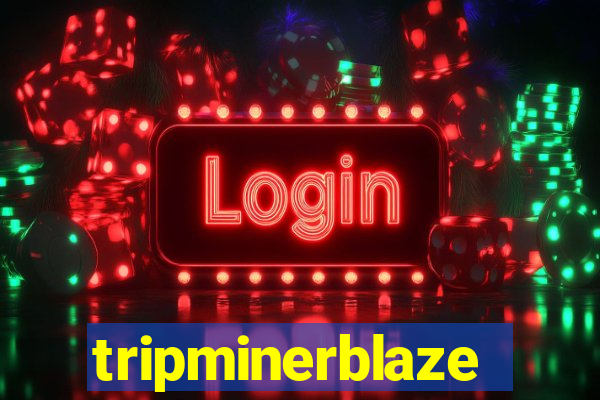 tripminerblaze