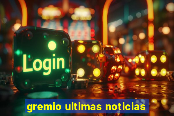 gremio ultimas noticias