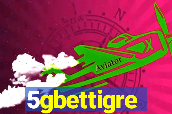 5gbettigre