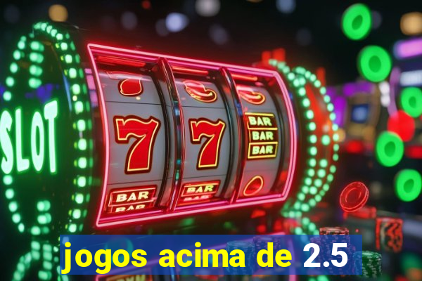 jogos acima de 2.5