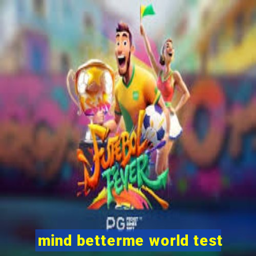 mind betterme world test