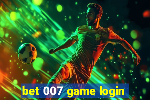 bet 007 game login