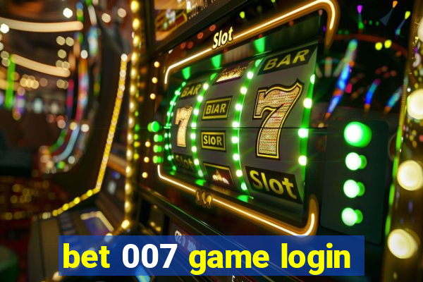 bet 007 game login