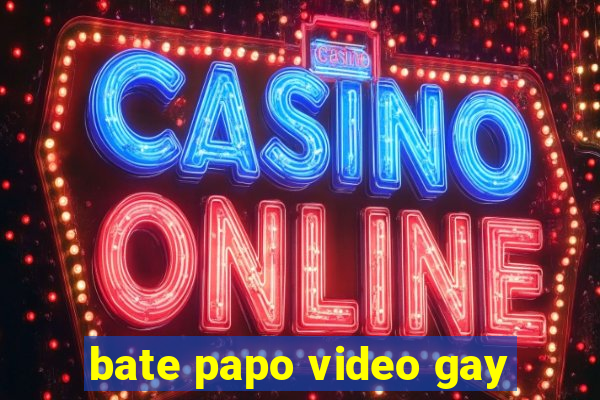 bate papo video gay