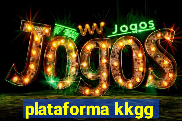 plataforma kkgg