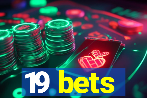 19 bets