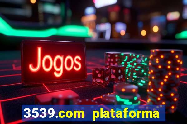 3539.com plataforma de jogos