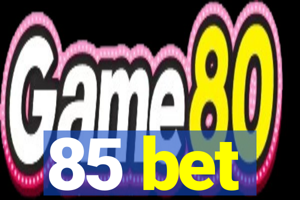 85 bet