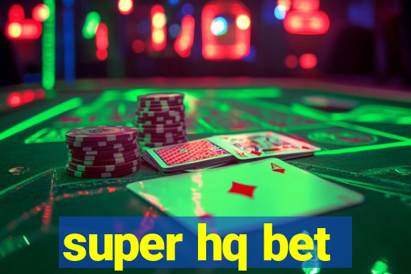 super hq bet